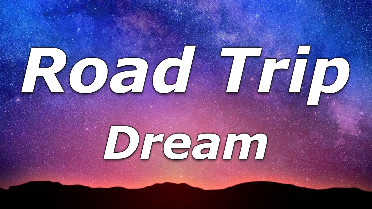 Road Trip - Dream (Lyrics) - 