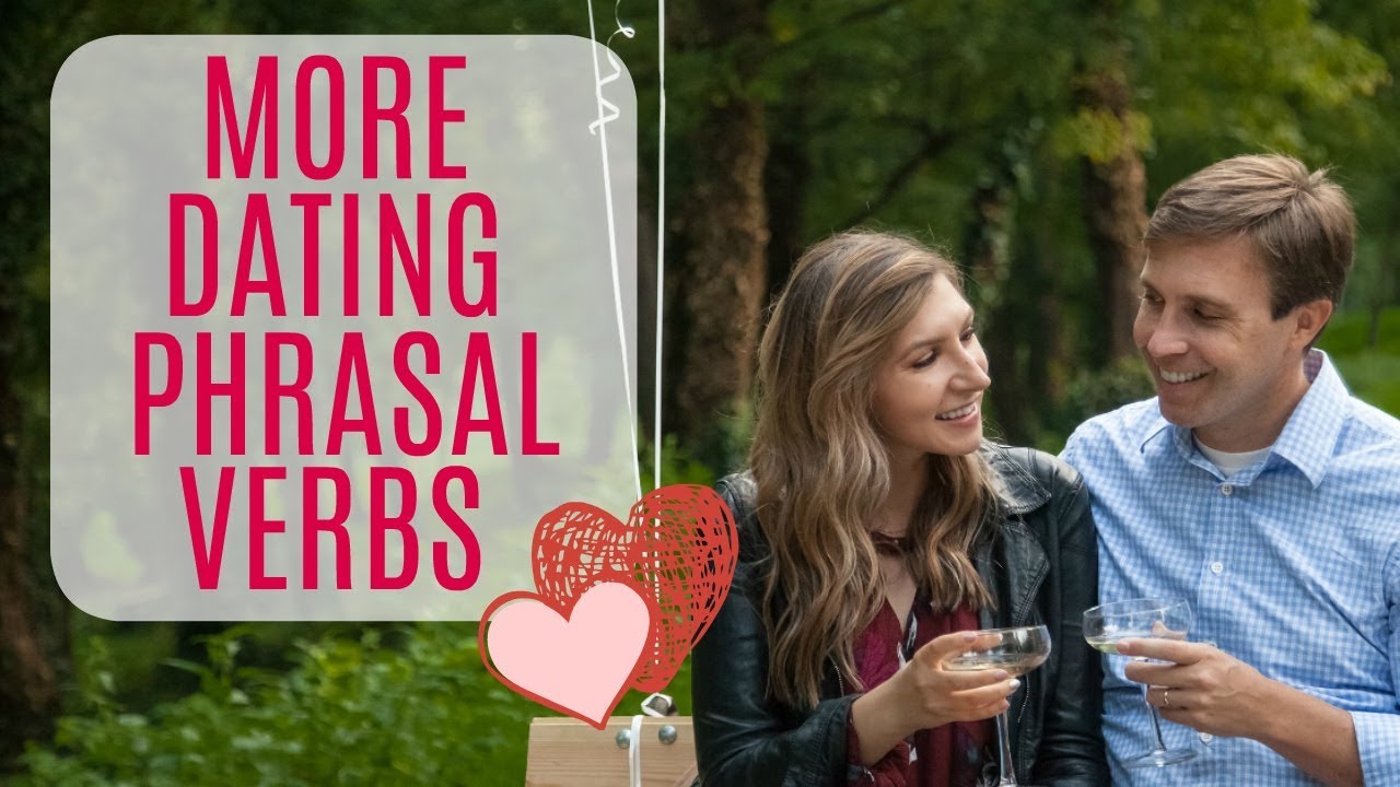 ROMANTIC PHRASAL VERBS FOR LOVE & RELATIONSHIPS 💖
