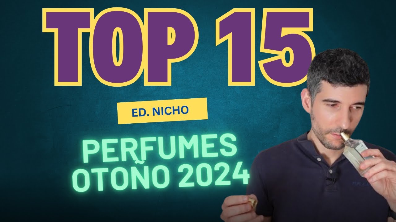 TOP 15 PERFUMES OTOÑO 2024 : Edición nicho  🍂☔