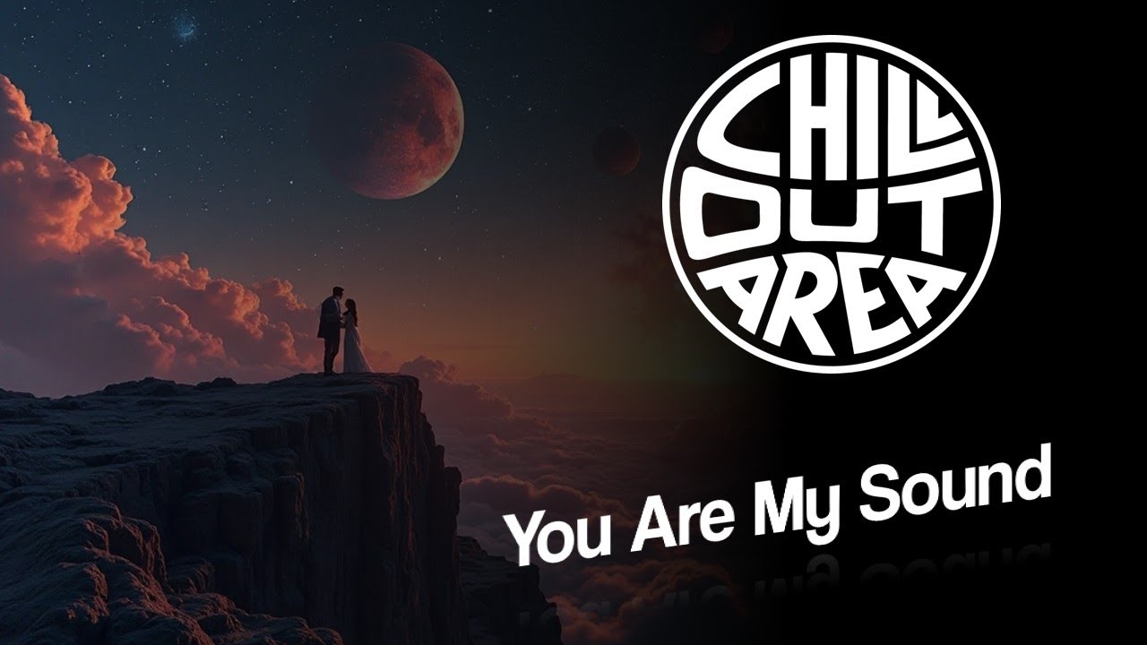 Chill Out Area - You Are My Sound