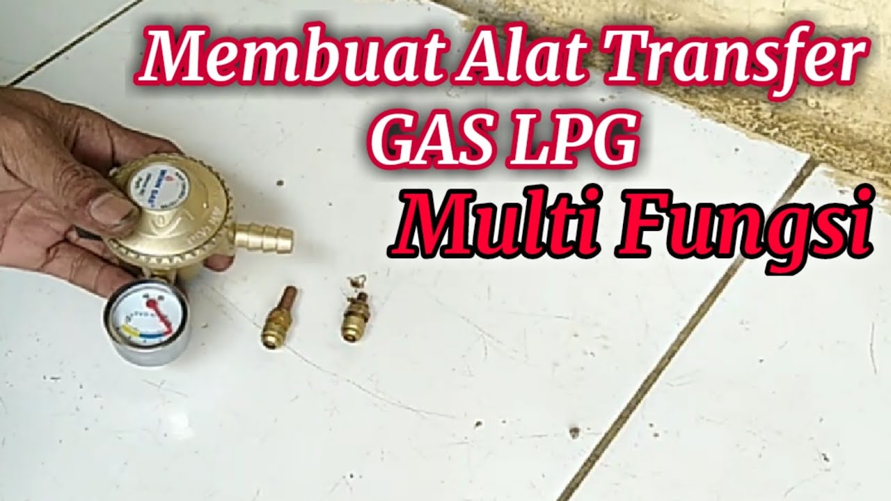 Cara Membuat Alat Transfer Gas LPG