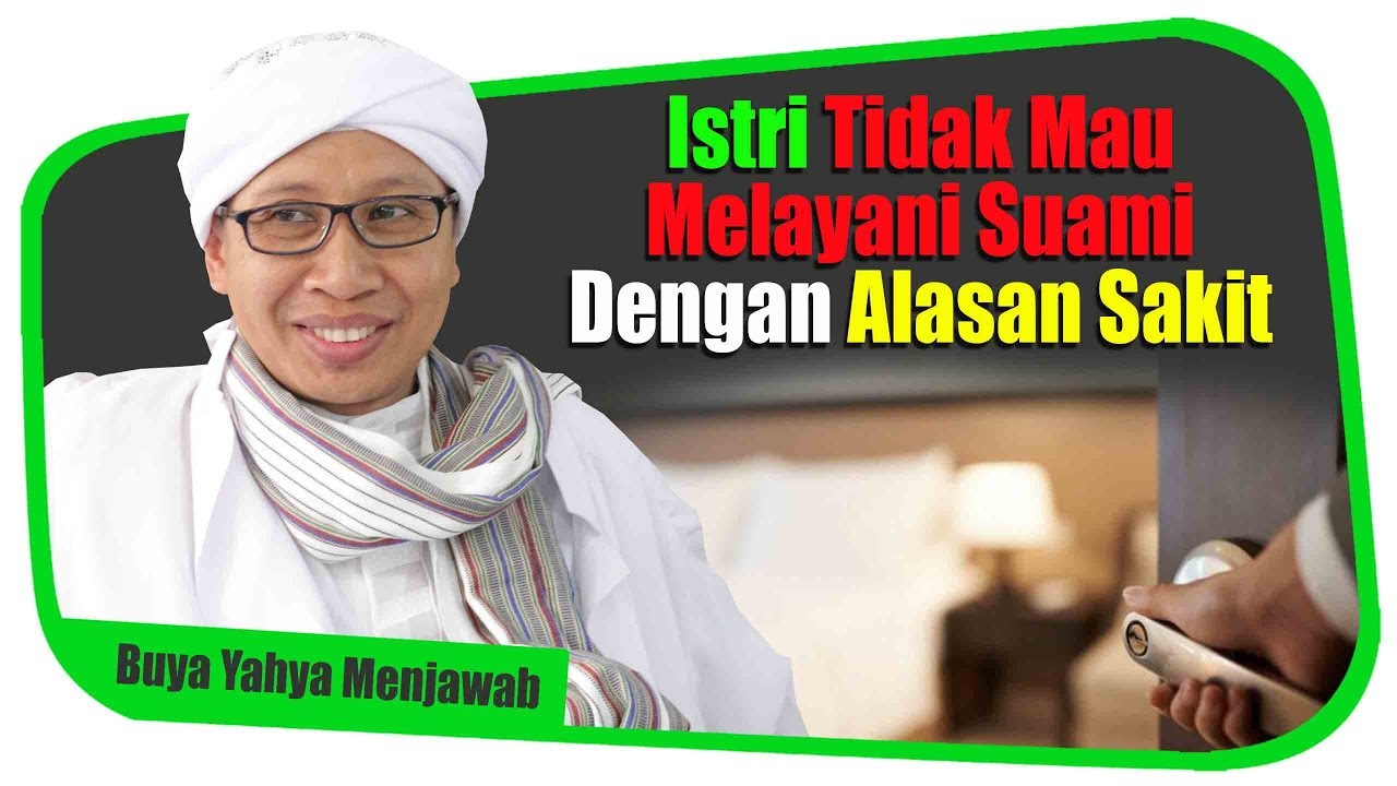 Istri Tidak Mau Melayani Suami Dengan Alasan Sakit - Buya Yahya Menjawab