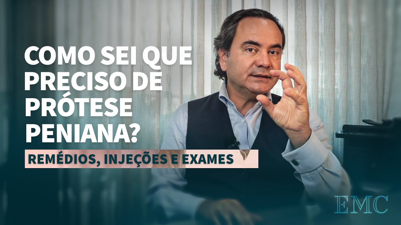 Como sei que preciso de prótese peniana? Remédios, injeções e exames | Dr. Paulo Egydio