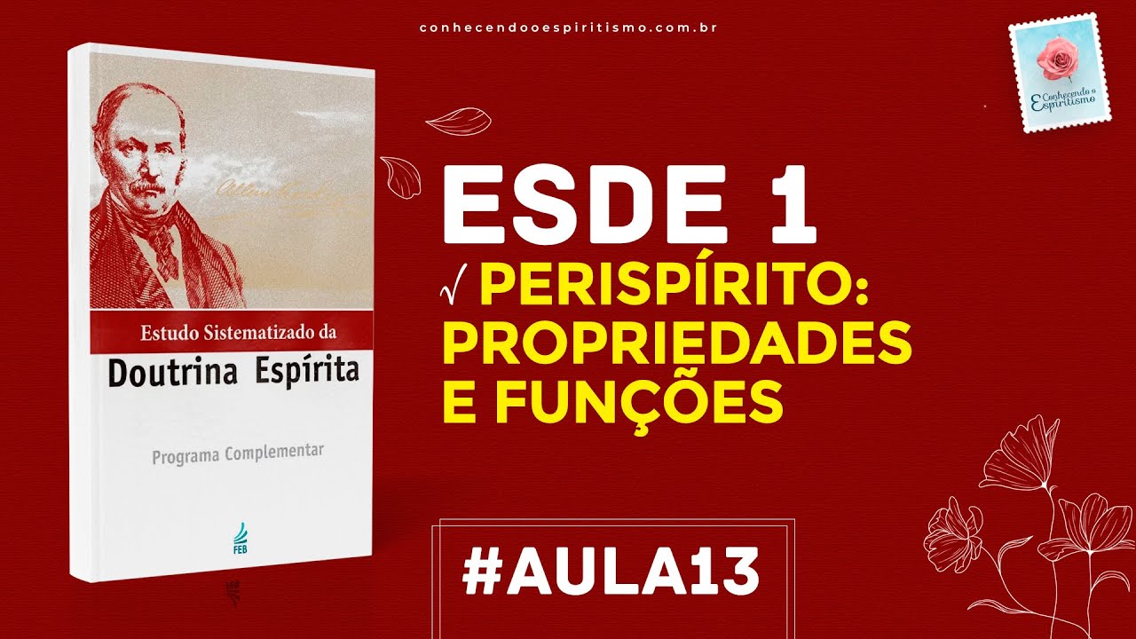 Aula 13 - ESDE 1 - Perispírito:  Propriedades e Funções