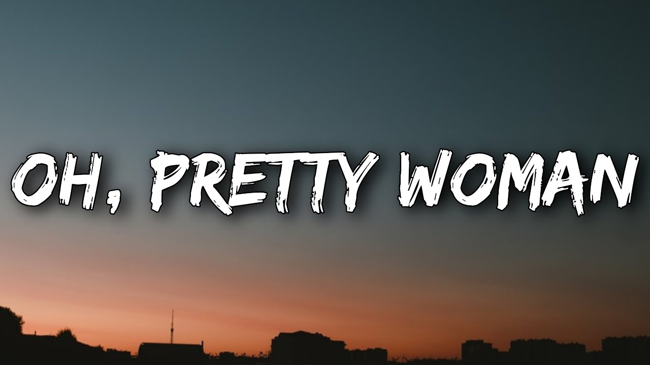 Roy Orbison - Oh, Pretty Woman (Lyrics)