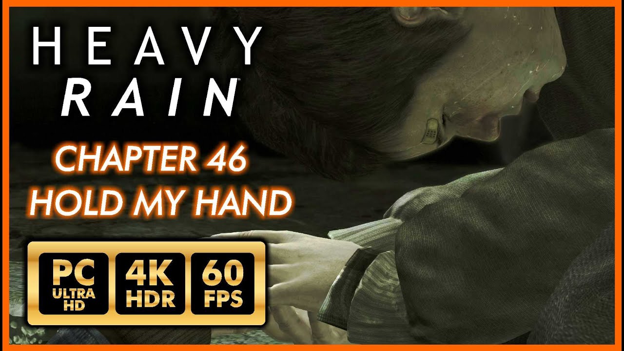 HEAVY RAIN [PC 4K 60FPS HDR] CHAPTER 46 HOLD MY HAND - Walkthrough Part 41 - No commentary
