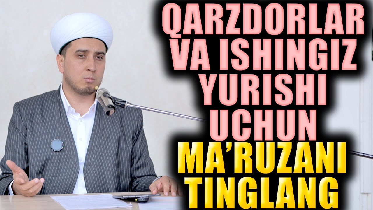 QARZDORLAR VA ISHINGIZ YURISHI UCHUN BU MA'RUZANI TINGLANG