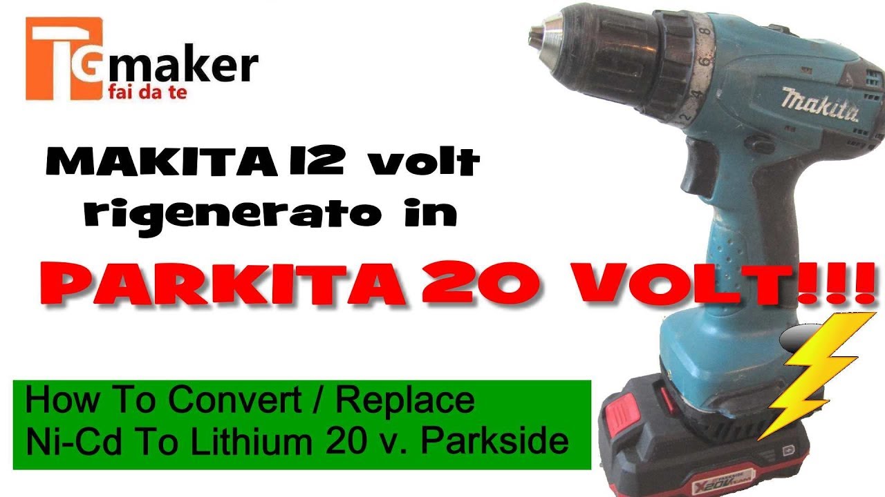 TRAPANO MAKITA CON BATTERIA PARKSIDE LITIO - CONVERT OLD CORDLESS TOOLS TO LITHIUM POWER