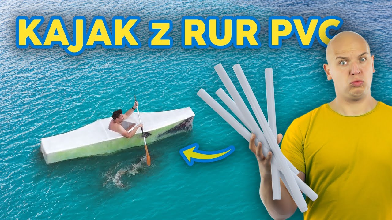 Zrobiliśmy KAJAK z rur PVC!