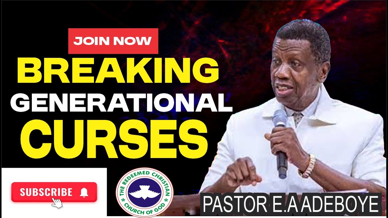 PASTOR E.A ADEBOYE | BREAKING GENERATIONAL CURSES
