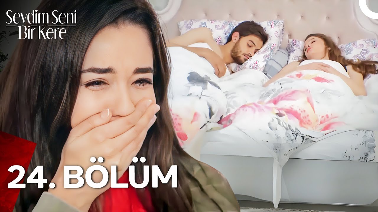 Sevdim Seni Bir Kere 24. Bölüm (Uzun Versiyon)