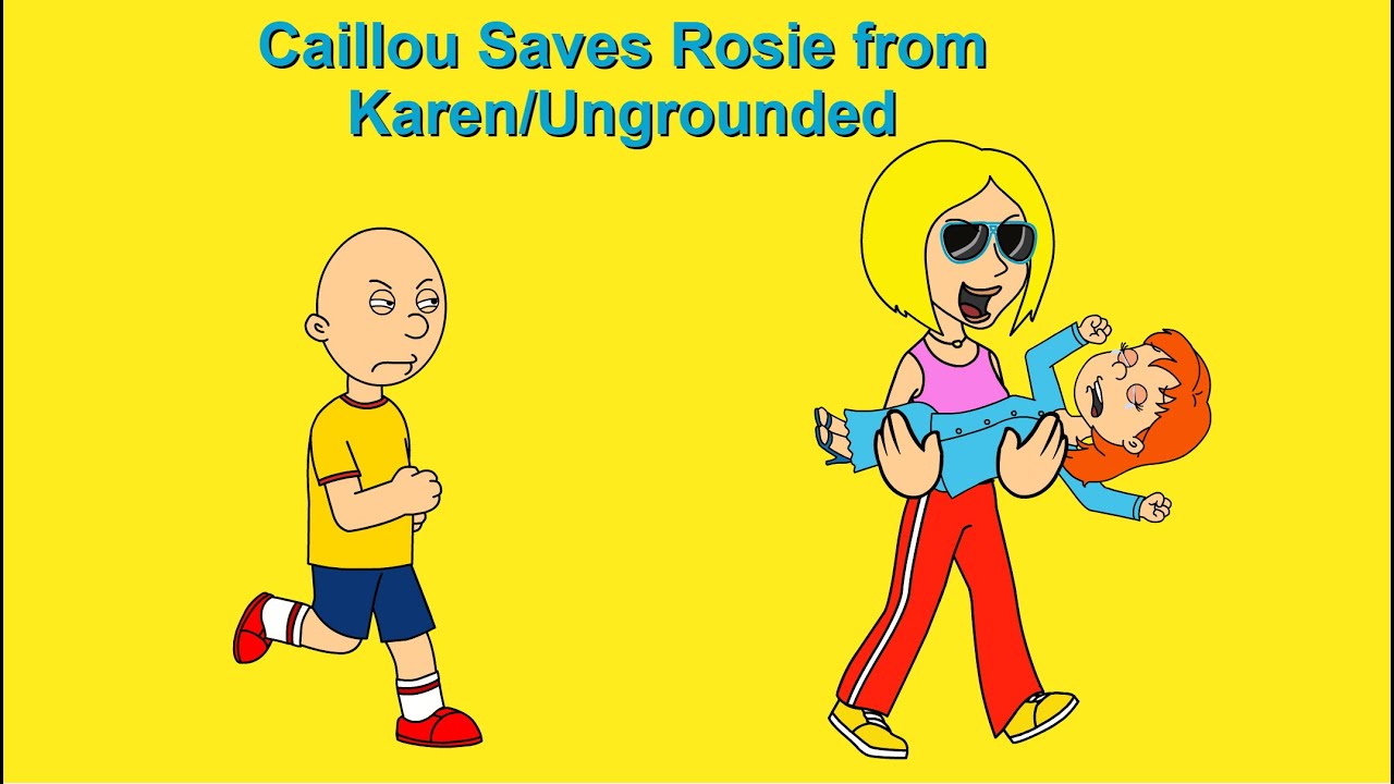 Caillou Saves Rosie from Karen/Ungrounded