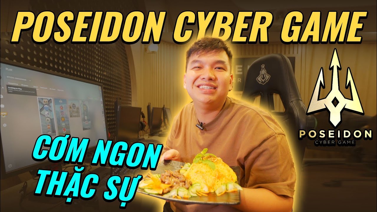 REVIEW QU&Aacute;N NET C&Oacute; ĐỒ ĂN SI&Ecirc;U NGON - POSEIDON CYBER GAME