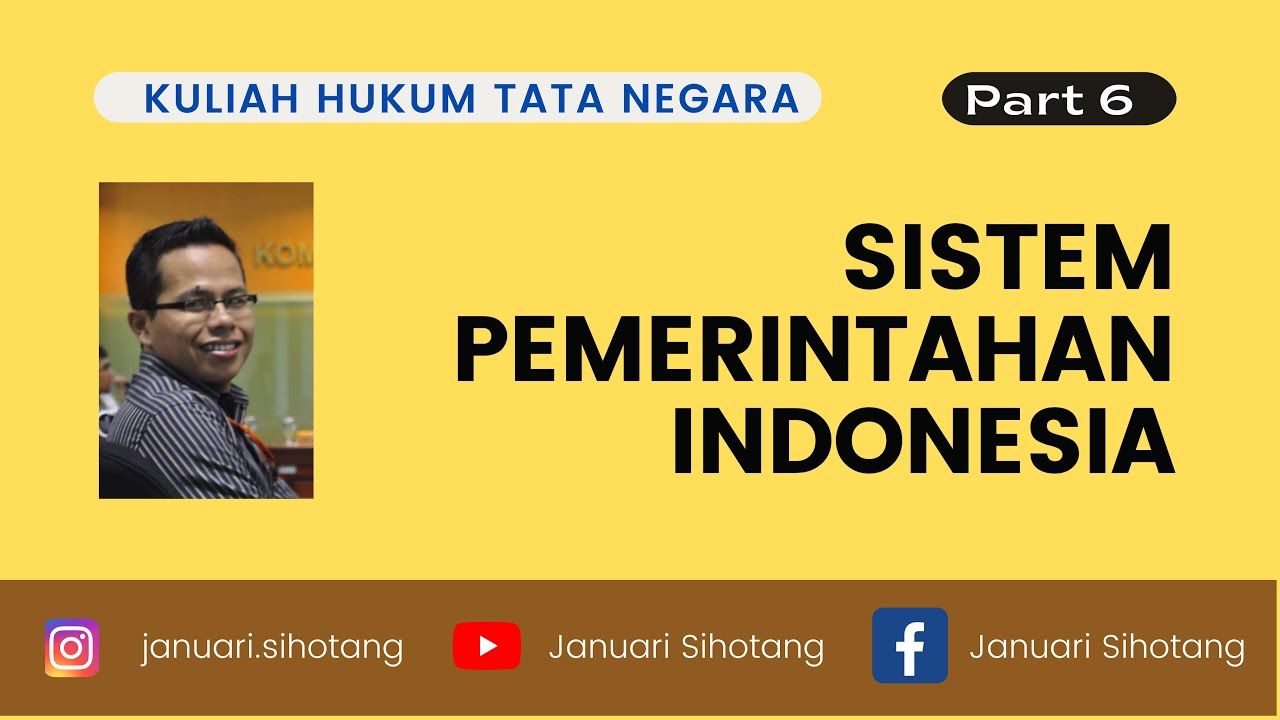 Kuliah Hukum Tata Negara 6: Sistem Pemerintahan Indonesia