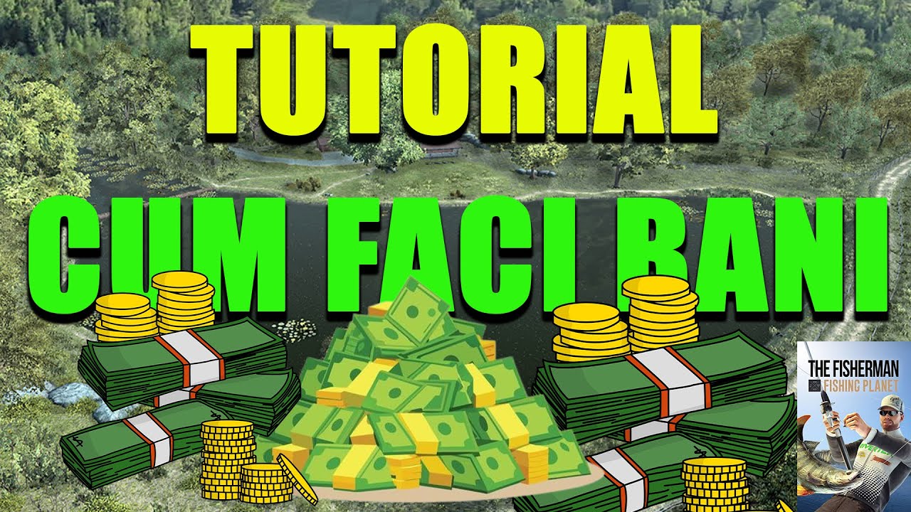 The Fisherman - Fishing Planet - Tutorial Cum Faci Bani Multi 2025
