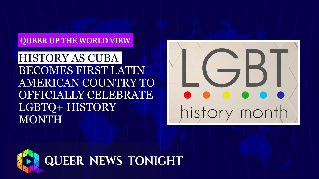 History As Cuba Becomes First Latin American Country To Officially Celebrate LGBTQ+ History Month