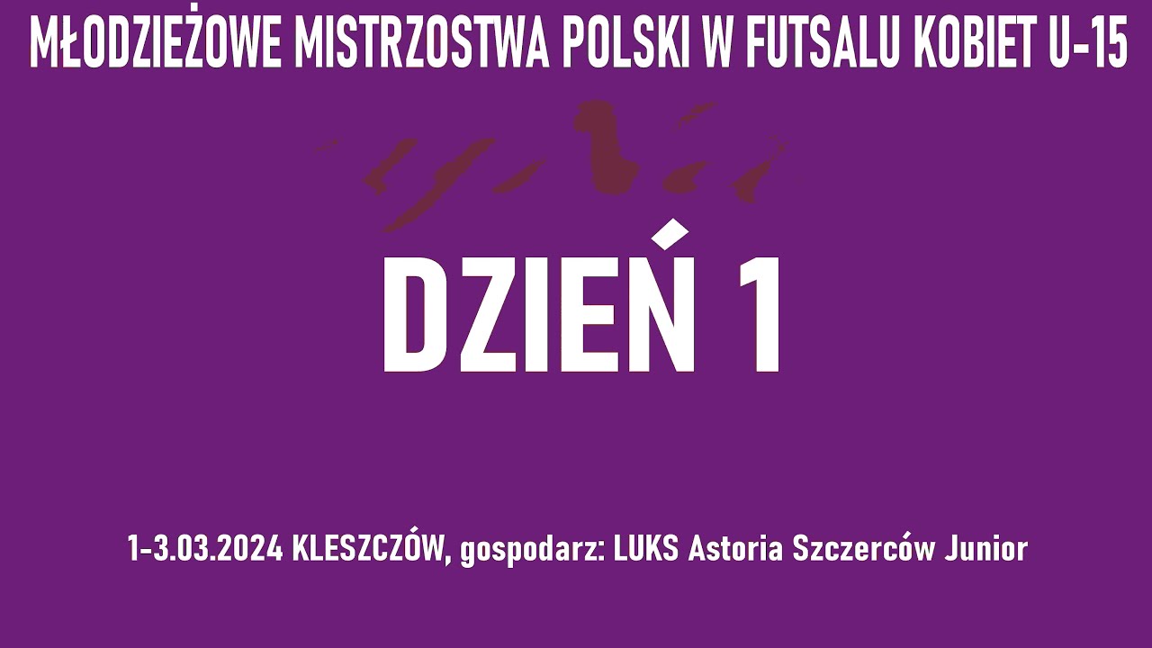 Młodzieżowe Mistrzostwa Polski w Futsalu Kobiet U-15 (Dzień 1) 01.03.2024 r.