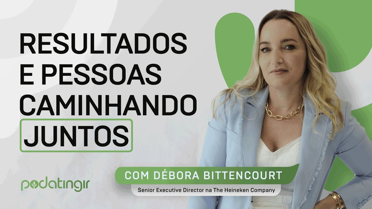 Resultados e pessoas caminhando juntos, com Débora Bittencourt