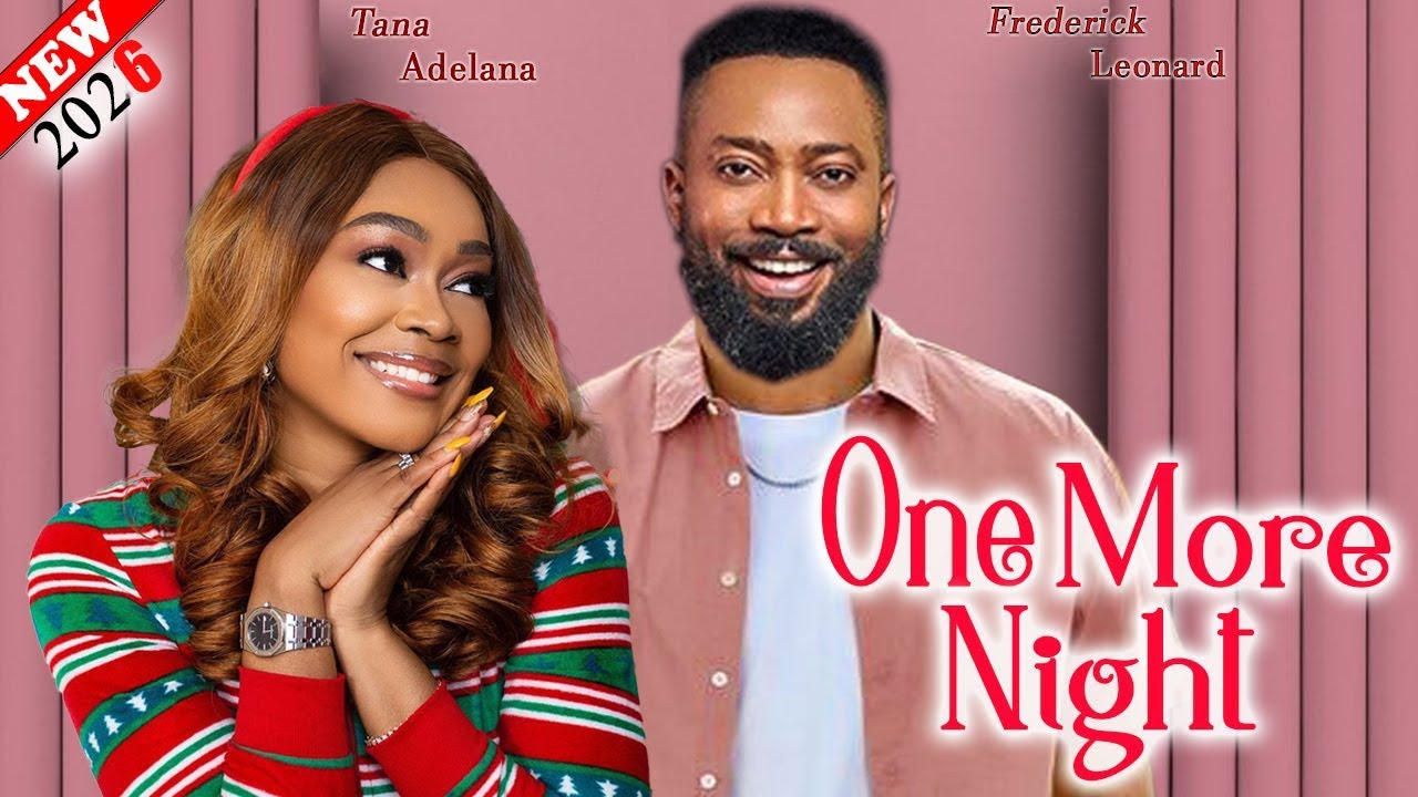 ONE MORE NIGHT 2026 New Movie   Frederick Leonard & Tana Adelana Full Latest Nollywood Movie