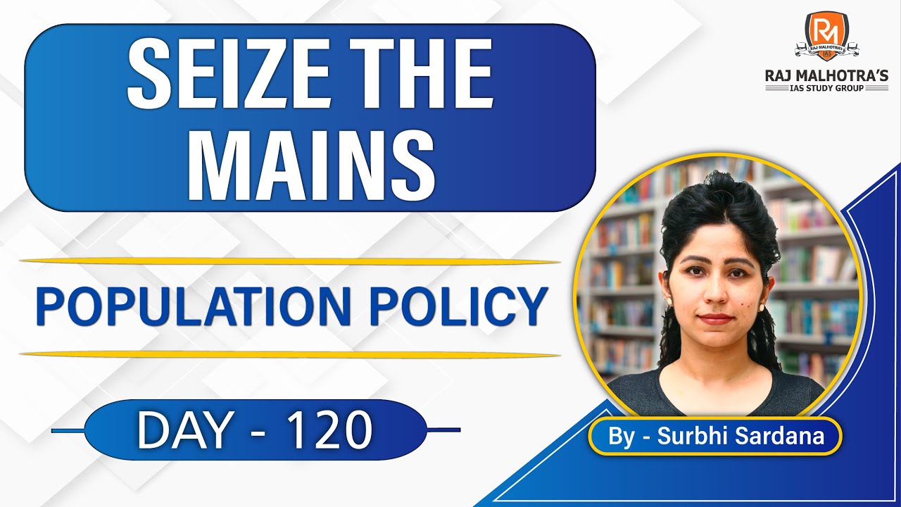 SEIZE THE MAINS | Day - 120 | Population Policy | UPSC CSE |