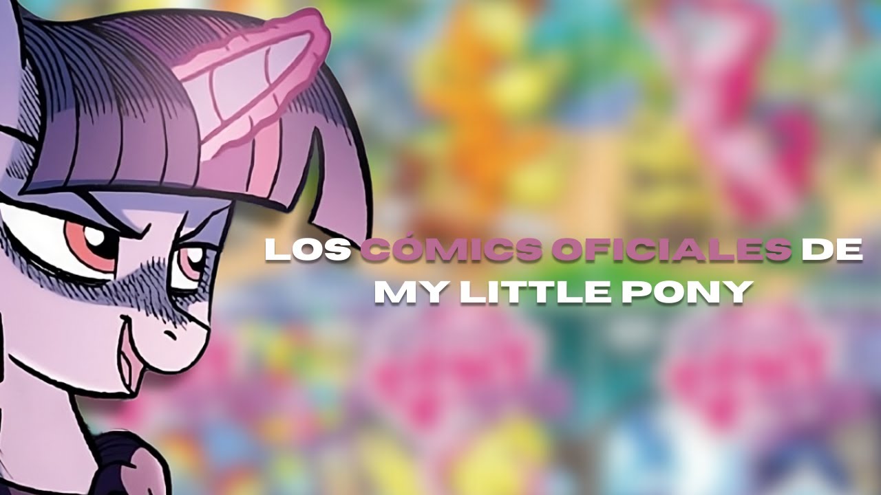 El interesante mundo de los CÓMICS OFICIALES de My Little Pony