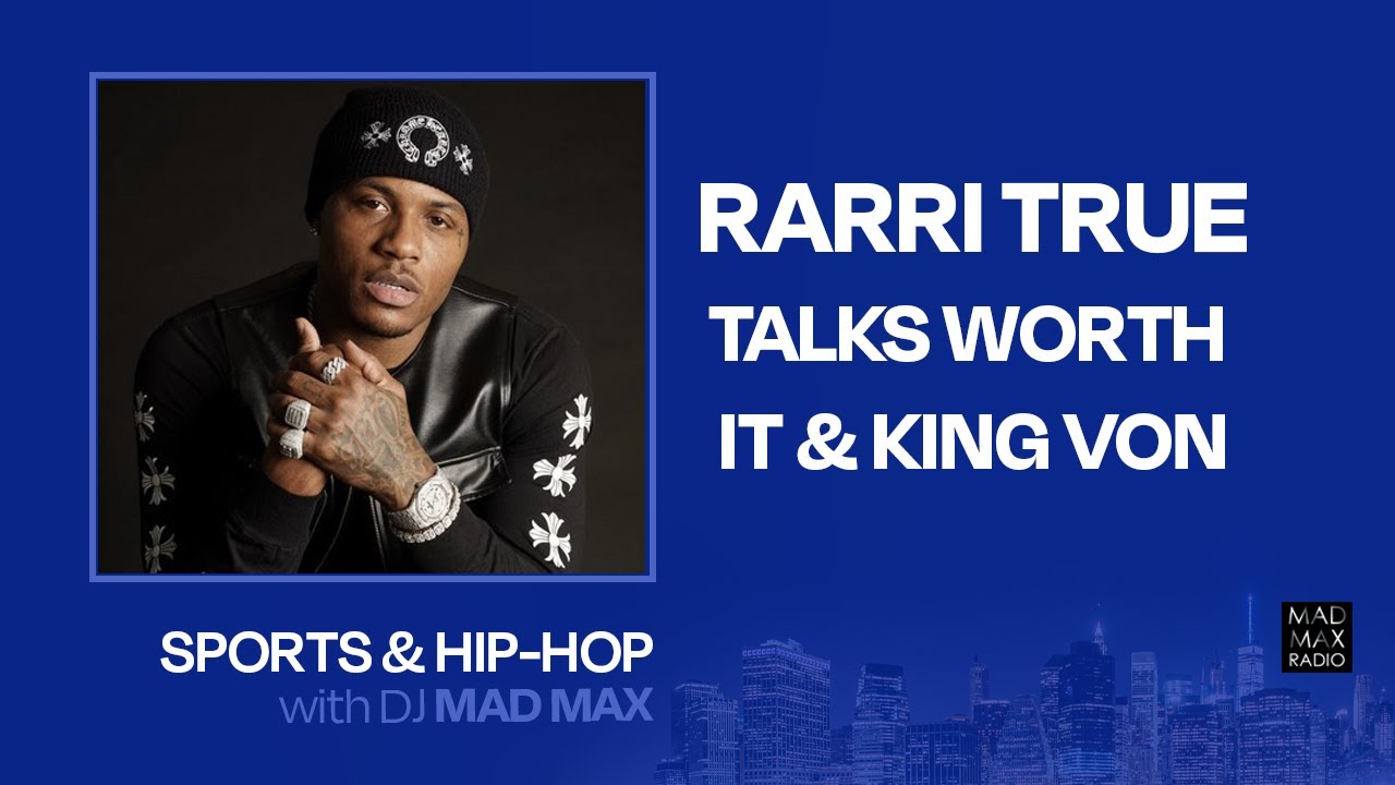 Rarri True discusses his new album Worth It & King Von on 