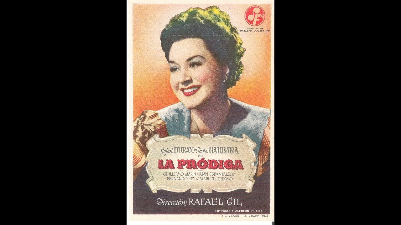 La Pródiga  (Rafael Gil, 1946, España)