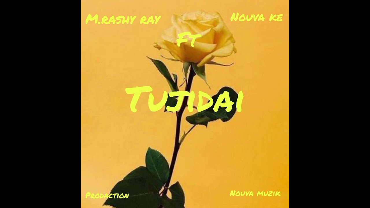 M Rashy Ray Ke ft Nouva KE-Tujidai  official audio 