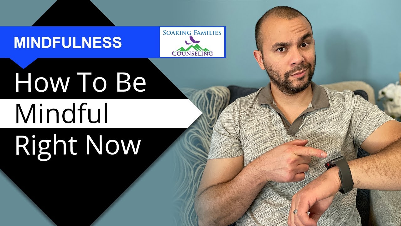 How to be Mindful Right Now!