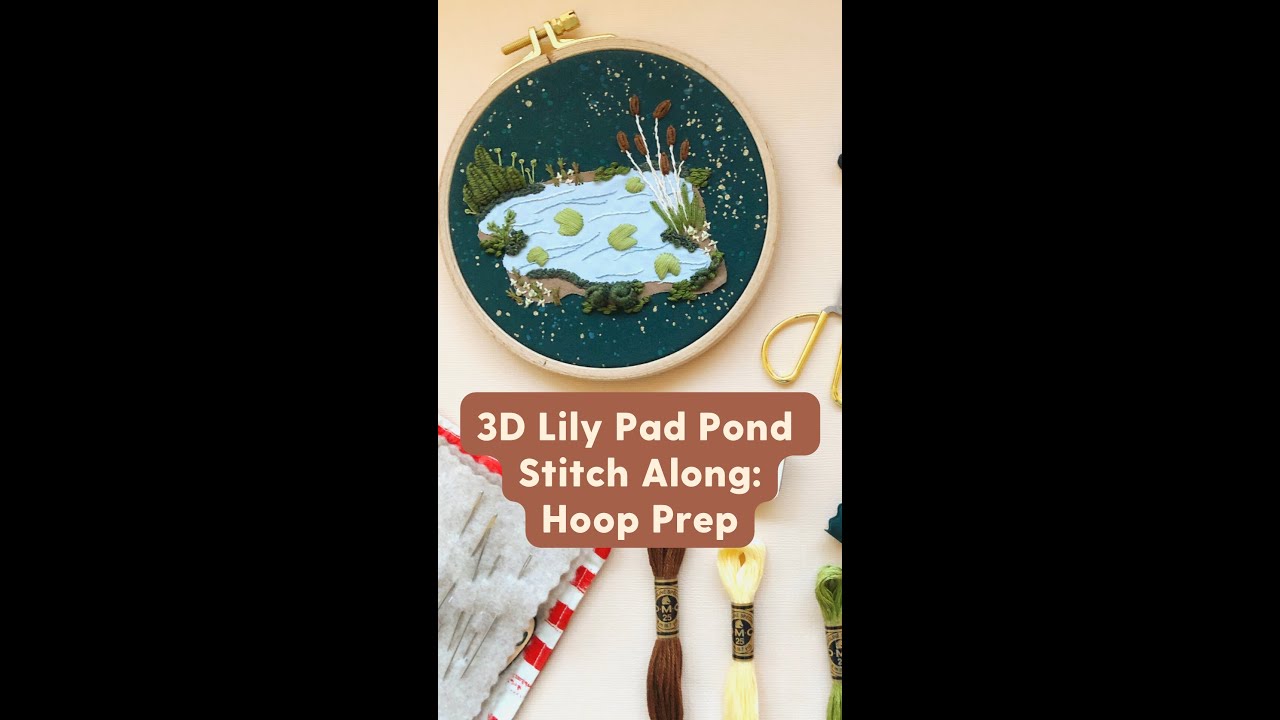 How to Prep Your Embroidery Hoop for the 3D Lily Pad Pond Stitch Along