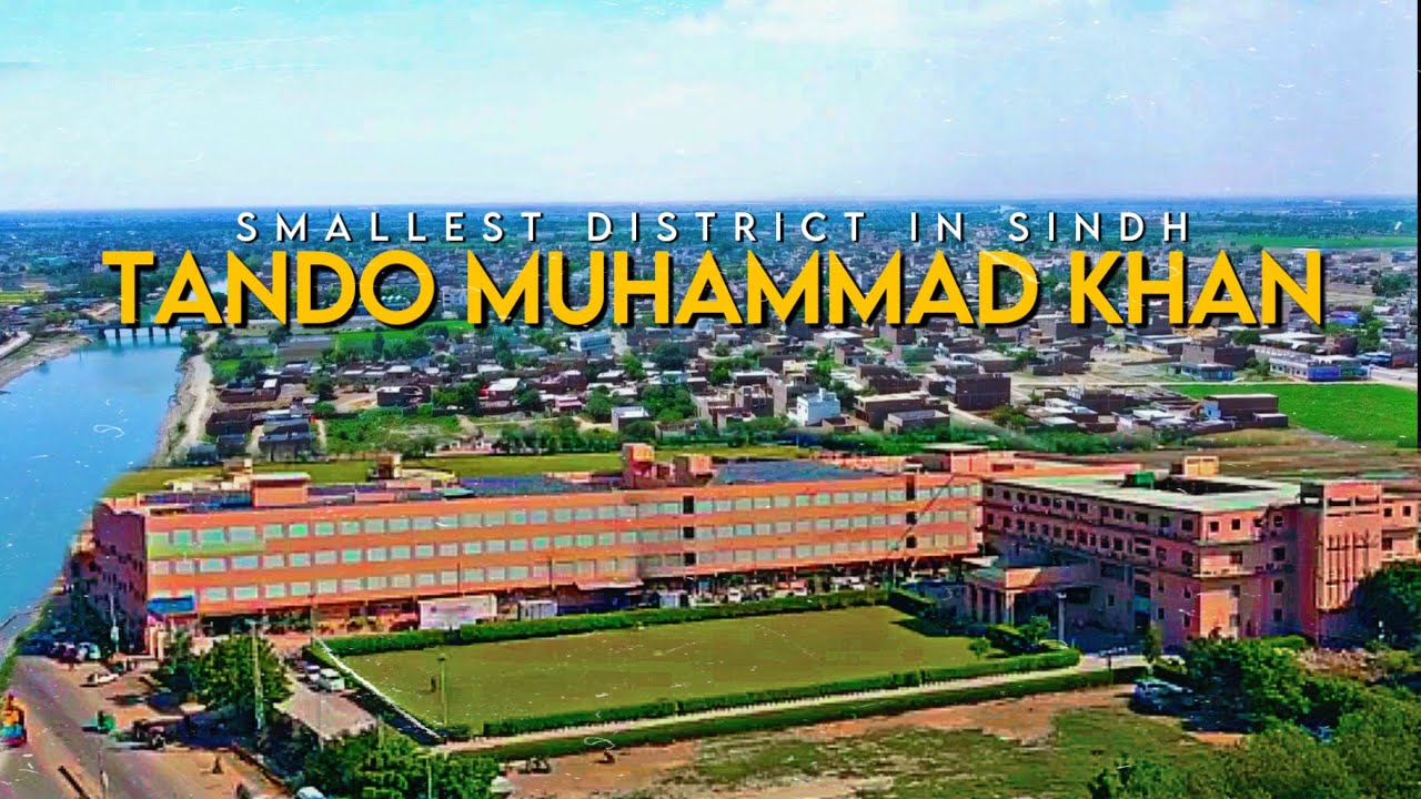 Tando Muhammad Khan | Smallest District Of Sindh |  TMK city  | Cities in Sindh