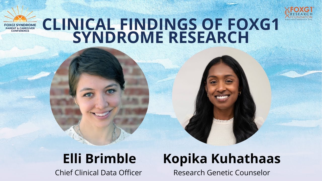 FOXG1 Parents Conference 2024: FOXG1 Clinical Findings:  Elli Brimble and  Kopika Kuhathaas