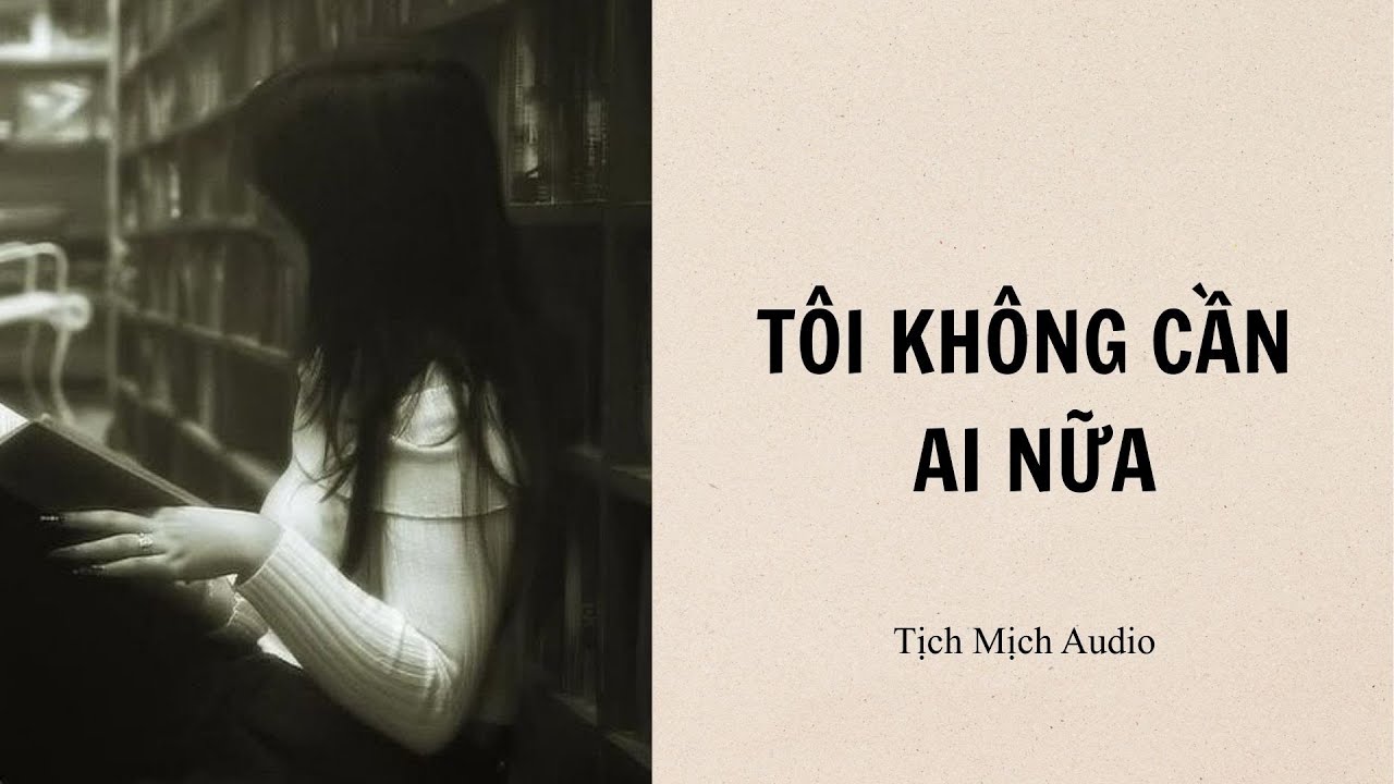( Truyện Audio ) Tôi Không Cần Ai Nữa | Tịch Mịch Auido
