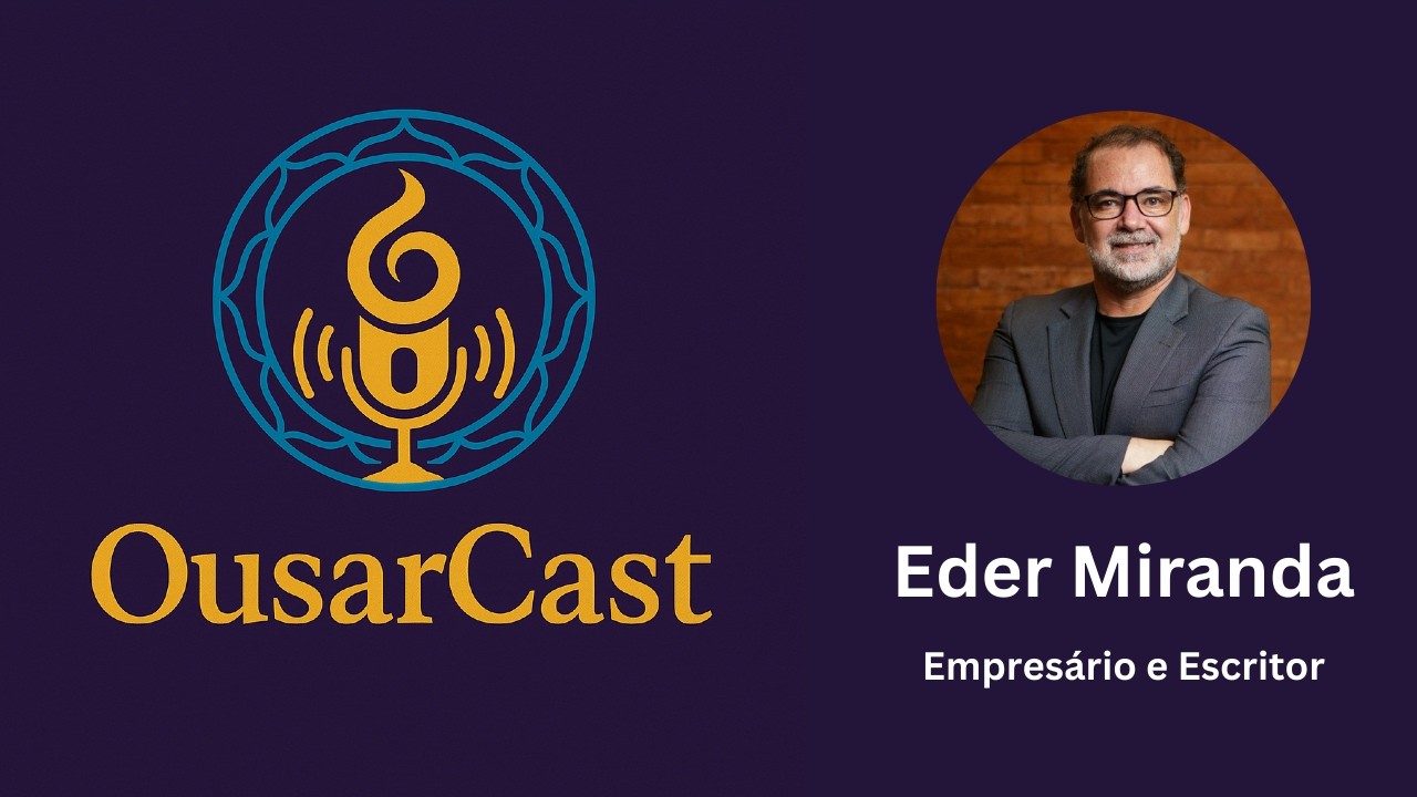 OusarCast com Eder Miranda