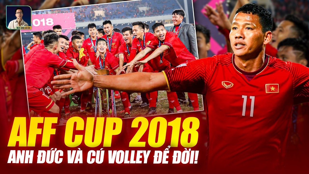 AFF CUP 2018: CÚ VOLLEY CỦA ANH ĐỨC ĐƯA ĐT VIỆT NAM LÊN ĐỈNH SAU 10 NĂM | ĐỘI TUYỂN TÔI YÊU #6