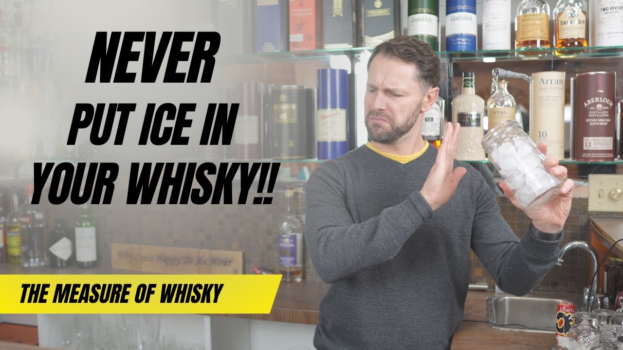 Never Put Ice in Your Whisky 🥃