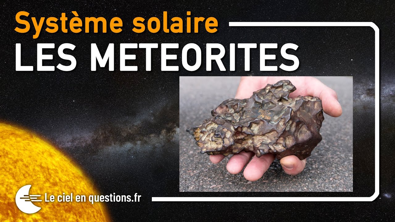 ⭐ LES MÉTÉORITES : ASTRONOMIE POUR DÉBUTANTS