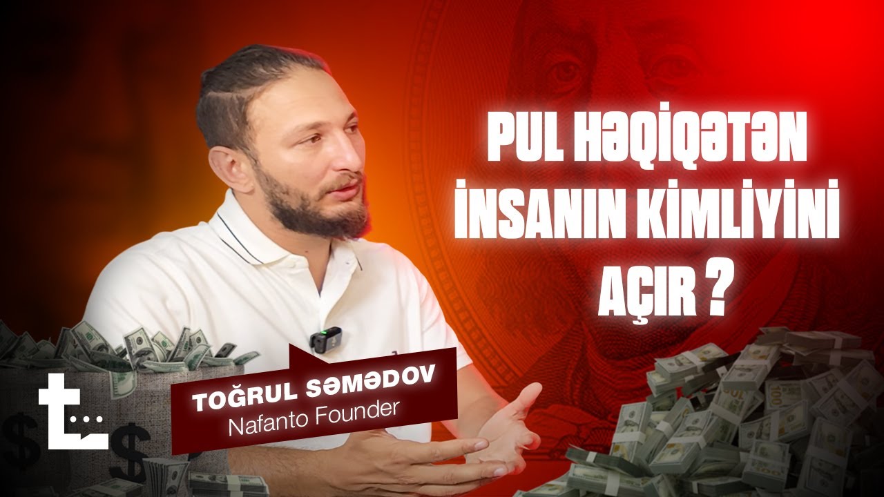 Pul həqiqətən insanın kimliyini açır? (Toğrul Səməd)