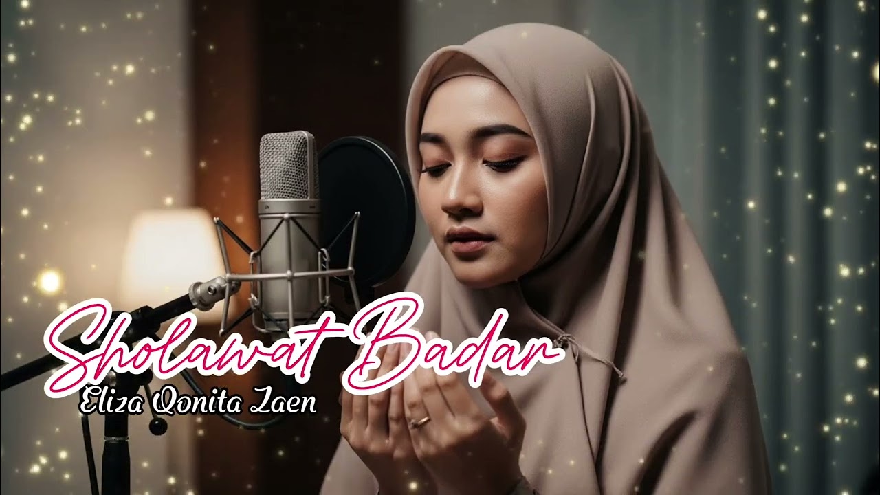 Sholawat Badar - Eliza Qonita Zaen Cover Solawat Merdu Penyejuk Hati 