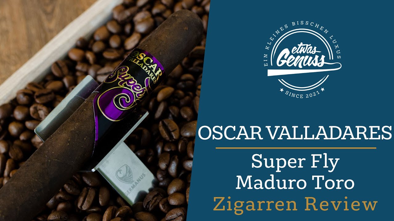 Ein Flug in der ersten Klasse - Oscar Valladares Super Fly Maduro Toro Zigarren Review