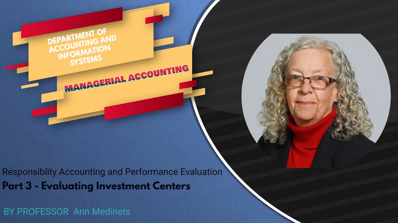 Managerial Accounting : Responsibility Accounting & Performance Evaluation( Evaluating Investment )