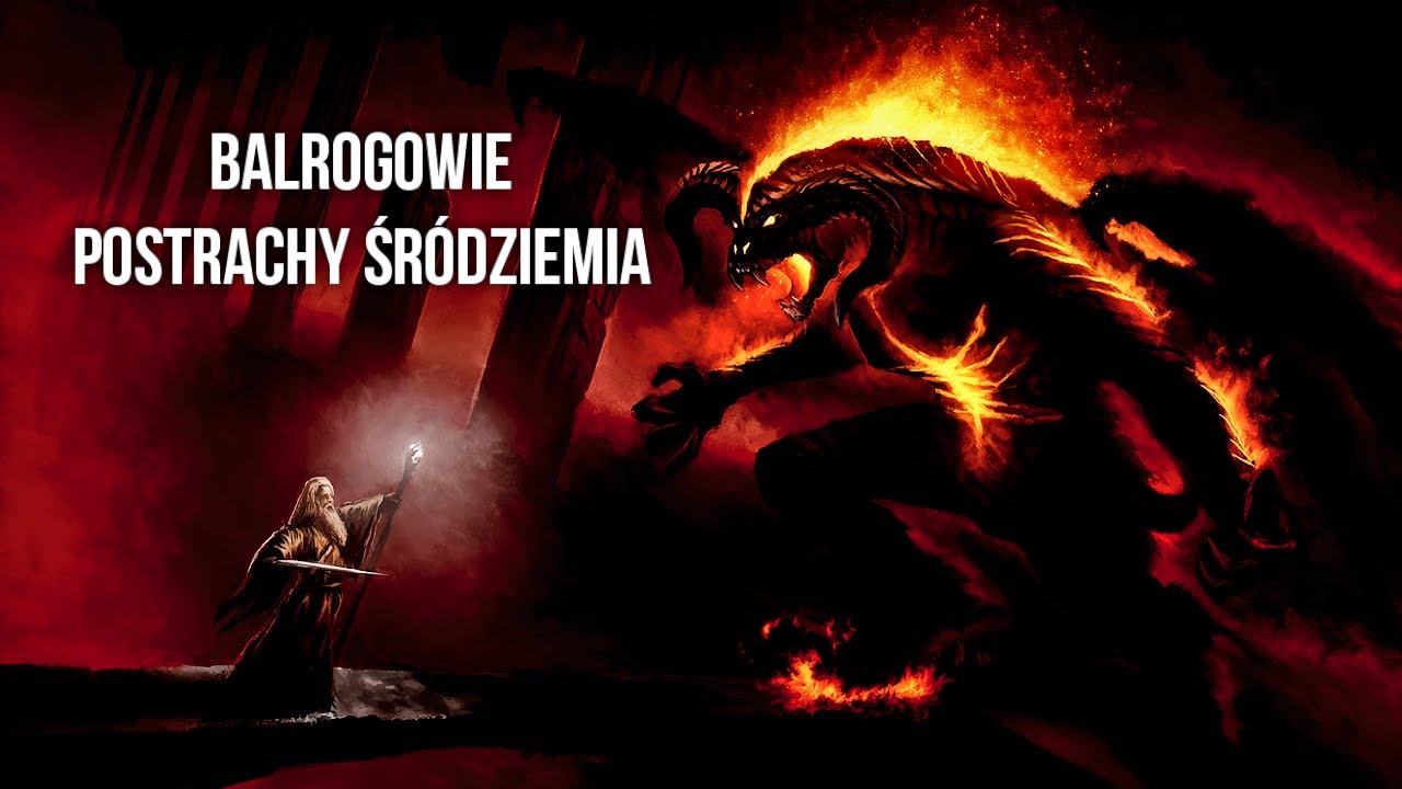 Tolkien Lore#6 | Balrogowie - Postrachy Śródziemia