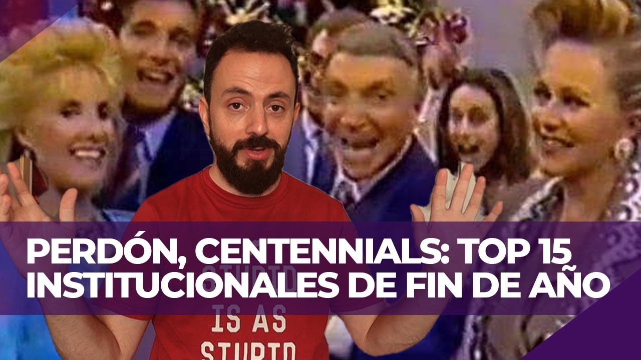 LOS 15 MEJORES INSTITUCIONALES DE FIN DE A&Ntilde;O DE LA TV | Perd&oacute;n, Centennials
