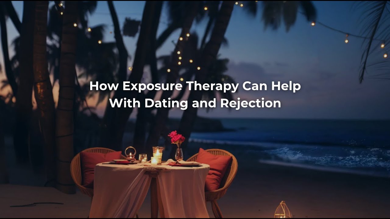 How Exposure Therapy Can Help With Dating and Rejection