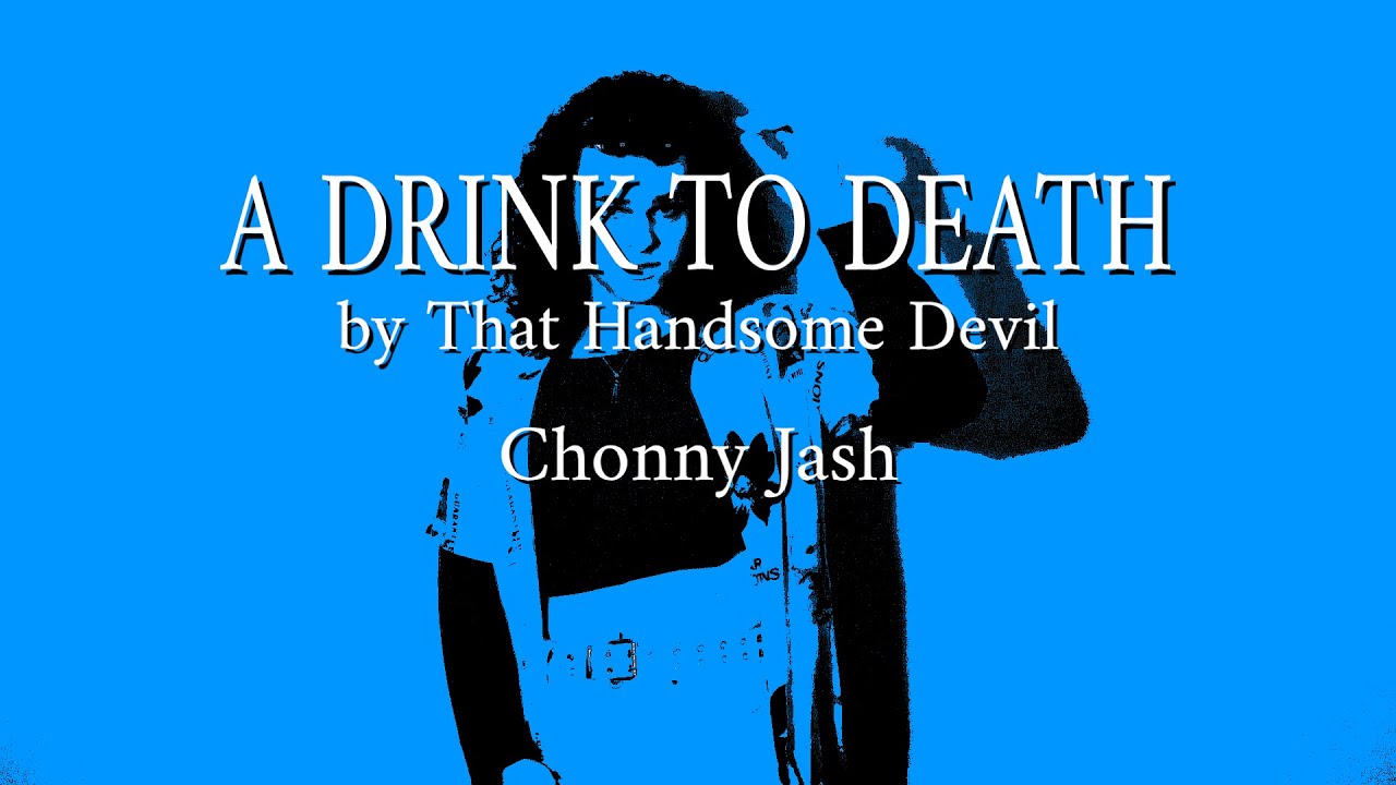 A DRINK TO DEATH - Chonny Jash