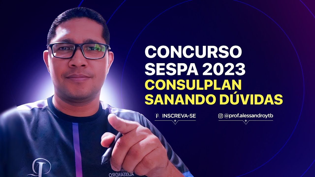 CONCURSO SESPA 2023: SANANDO DÚVIDAS E PROVAS ANTERIORES PARA BAIXAR!