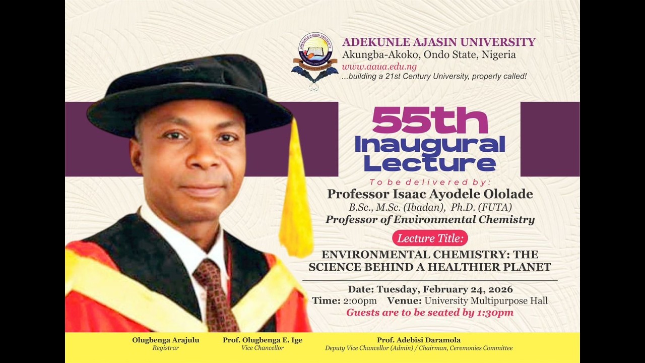 AAUA 55TH INAUGURAL LECTURE BY: Prof. Isaac Ayodele Ololade (Professor of Environmental Chemistry)