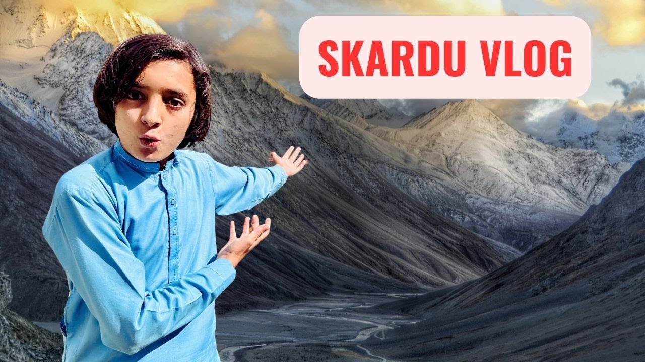 Rameez pehli dafa Skardu giya😱 | Naeem aw Raameez Vlog