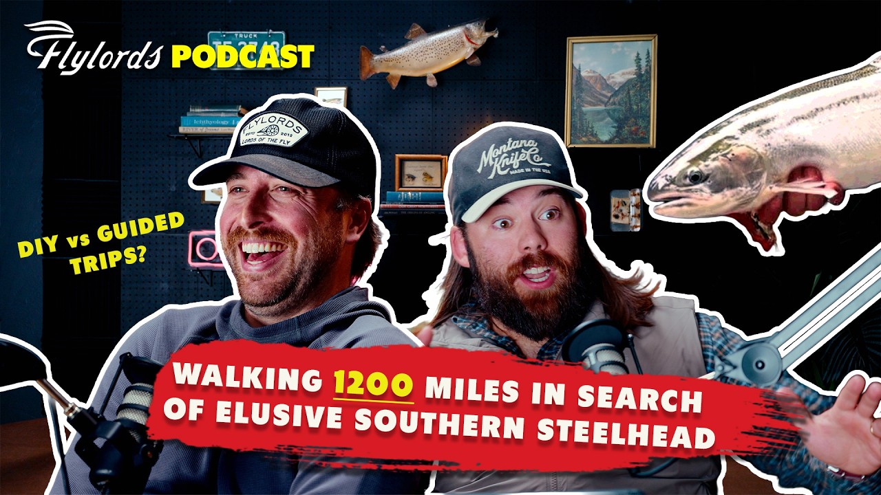 Walking 1200 Miles in Search of Elusive Southern Steelhead | TWIFF - Flylords Podcast