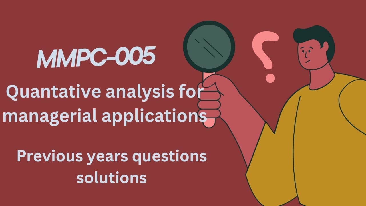 MMPC 005 (Quantitative Analysis for Managerial Application ) PREVIOUS QUESTIONS PAPER | IGNOU GALAXY
